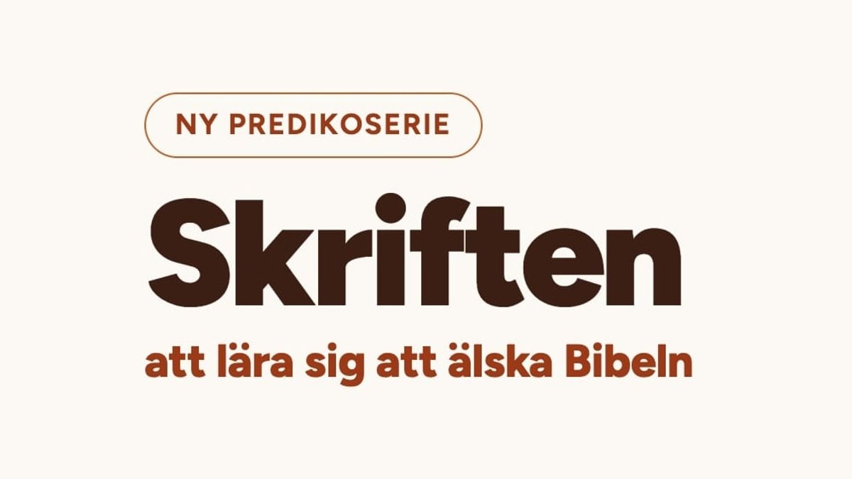 Ny predikoserie: Skriften – att lära sig att älska Bibeln